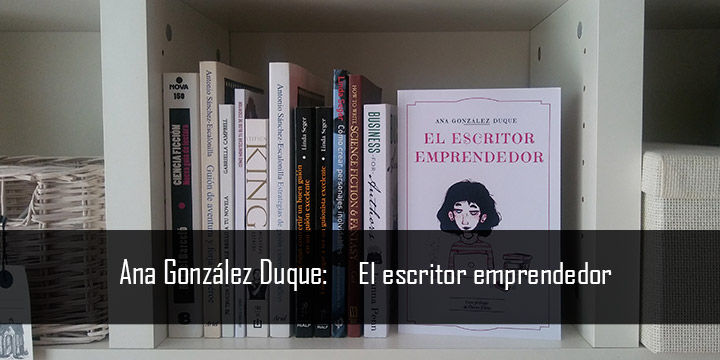 Ana González Duque: El escritor emprendedor
