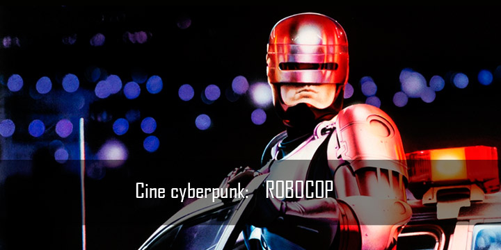Cine cyberpunk: Robocop