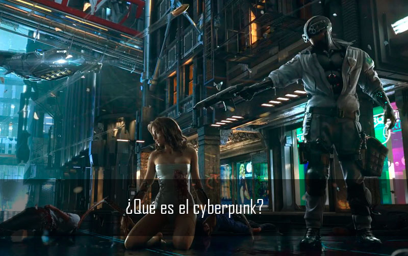 ¿Qué es el Cyberpunk?
