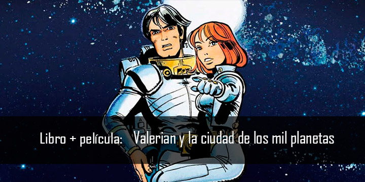 Libro + película: Valerian y la ciudad de los mil planetas