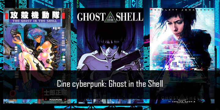 Cine cyberpunk: Ghost in the Shell