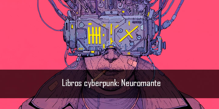 Libros cyberpunk: Neuromante