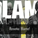 Reseña del manga de Tsutomu Nihei: Blame!