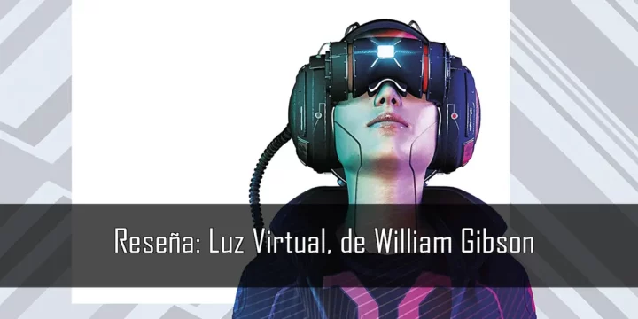 Reseña: Luz Virtual, de William Gibson