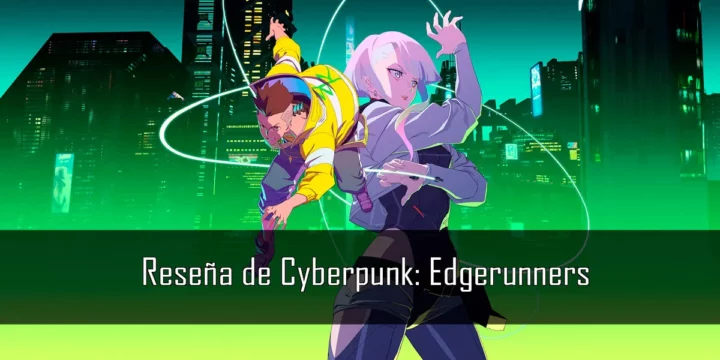 Reseña de Cyberpunk: Edgerunners