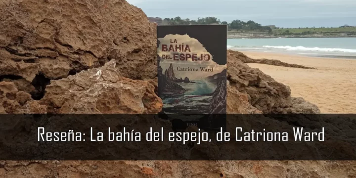 Reseña: La bahía del espejo, de Catriona Ward